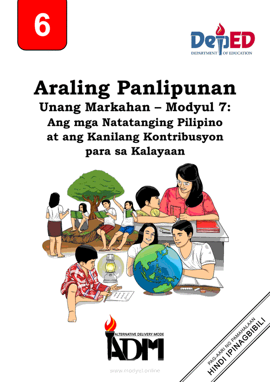 Araling Panlipunan 6 Modyul 7: Ang mga Natatanging Pilipino at ang Kanilang Kontribusyon para sa Kalayaan
